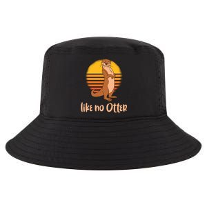 Funny Otter Quote Retro Sunset Otter Like No Otter Gift Cool Comfort Performance Bucket Hat