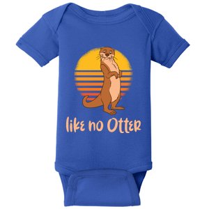 Funny Otter Quote Retro Sunset Otter Like No Otter Gift Baby Bodysuit