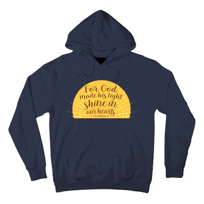 For God Made His Light Shine In Our Hearts 2 Corinthians 4:6 Hoodie