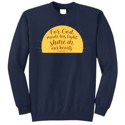 For God Made His Light Shine In Our Hearts 2 Corinthians 4:6 Tall Sweatshirt