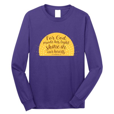 For God Made His Light Shine In Our Hearts 2 Corinthians 4:6 Long Sleeve Shirt