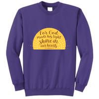 For God Made His Light Shine In Our Hearts 2 Corinthians 4:6 Sweatshirt