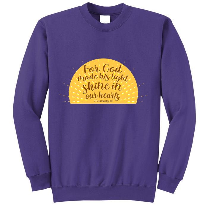 For God Made His Light Shine In Our Hearts 2 Corinthians 4:6 Sweatshirt