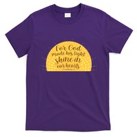 For God Made His Light Shine In Our Hearts 2 Corinthians 4:6 T-Shirt