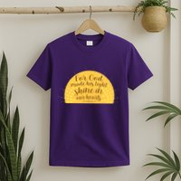 For God Made His Light Shine In Our Hearts 2 Corinthians 4:6 T-Shirt