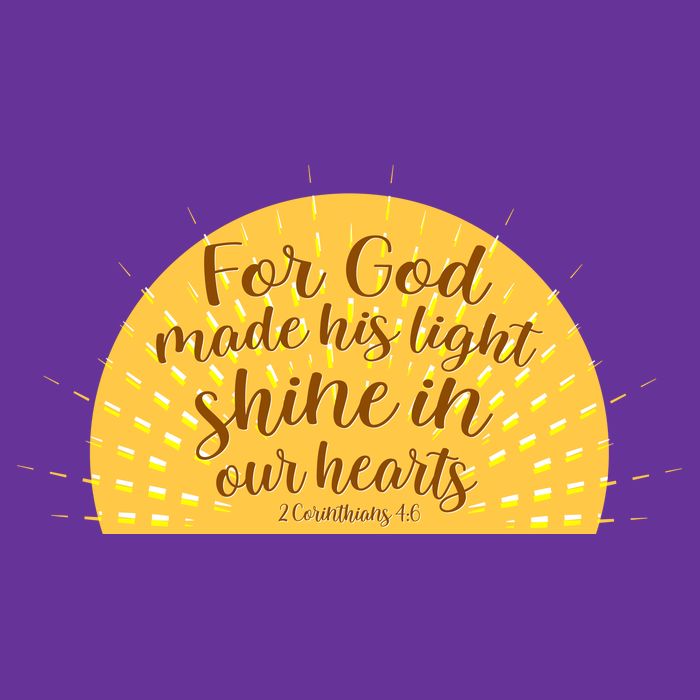 For God Made His Light Shine In Our Hearts 2 Corinthians 4:6 T-Shirt