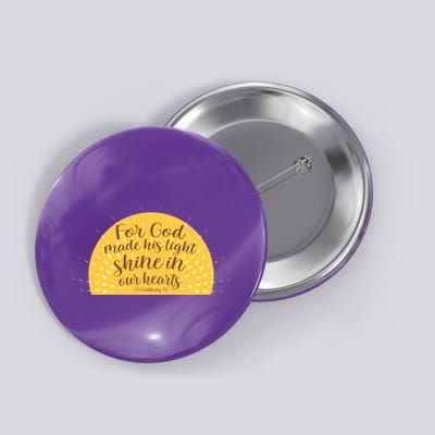For God Made His Light Shine In Our Hearts 2 Corinthians 4:6 Button