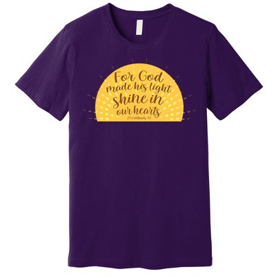 For God Made His Light Shine In Our Hearts 2 Corinthians 4:6 Premium T-Shirt