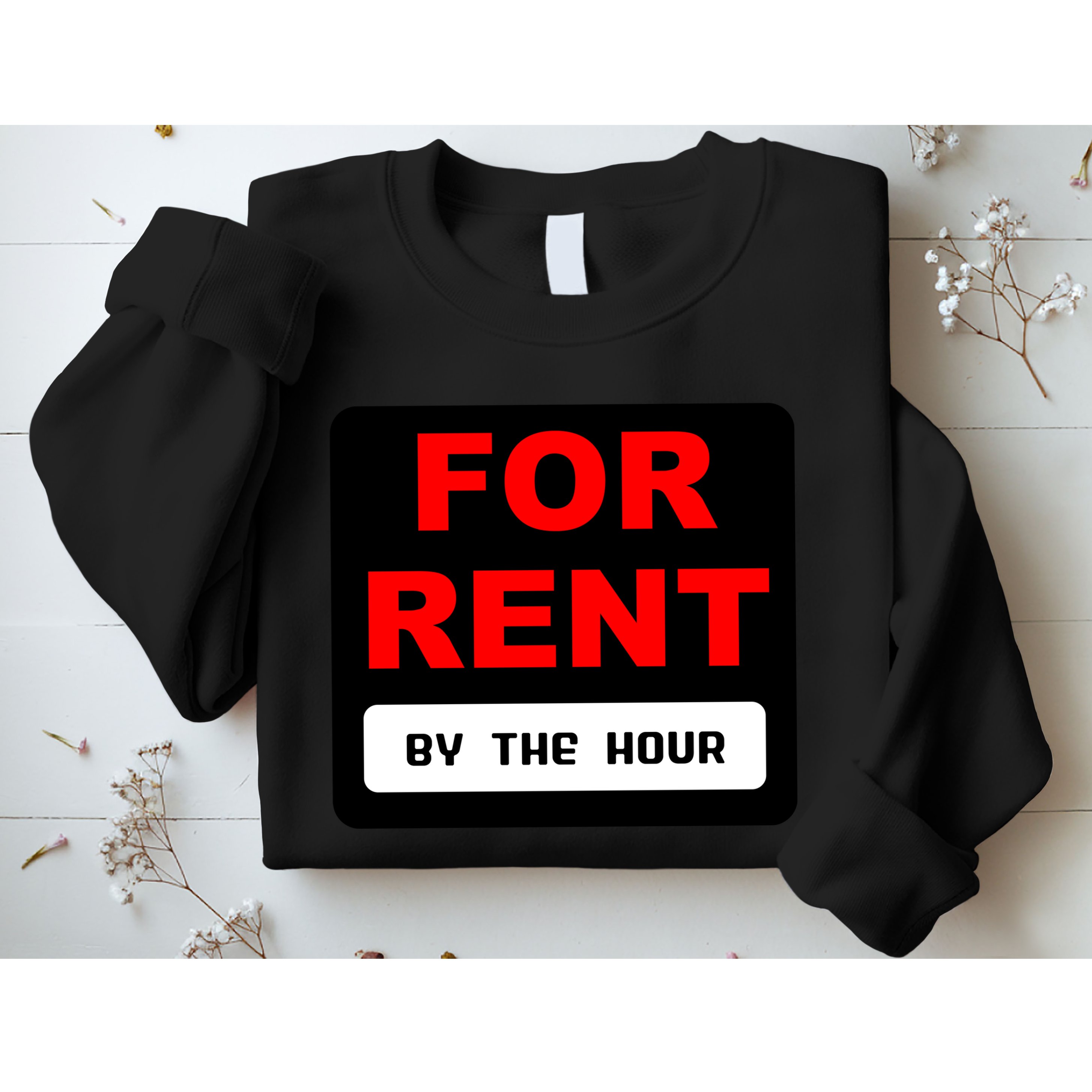 For Rent By The Hour Sweatshirt