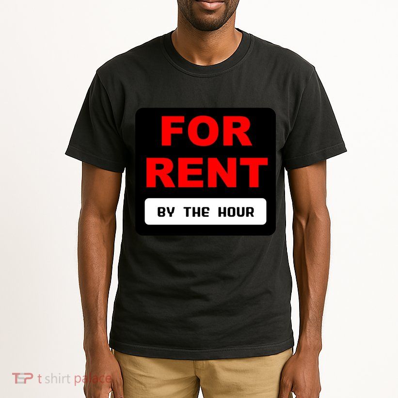 For Rent By The Hour Tall T-Shirt