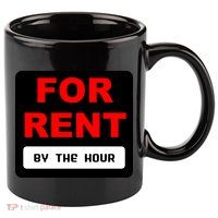 For Rent By The Hour 11oz C Handle Ceramic Mug