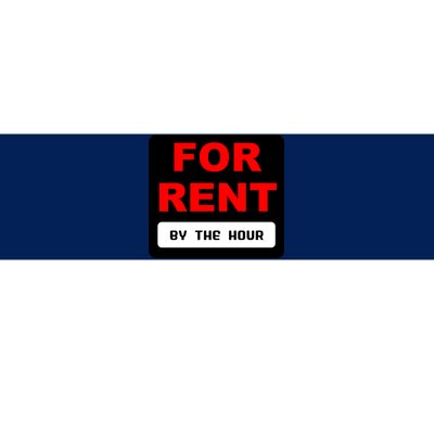 For Rent By The Hour Bumper Sticker