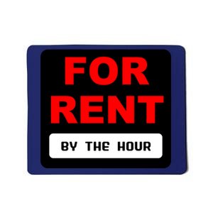 For Rent By The Hour Mousepad