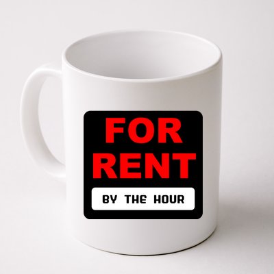 For Rent By The Hour Coffee Mug