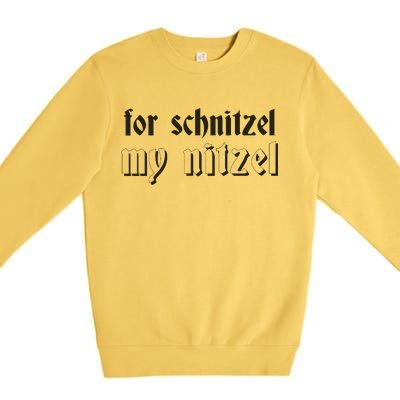 For Schnitzel My Nitzel Premium Crewneck Sweatshirt