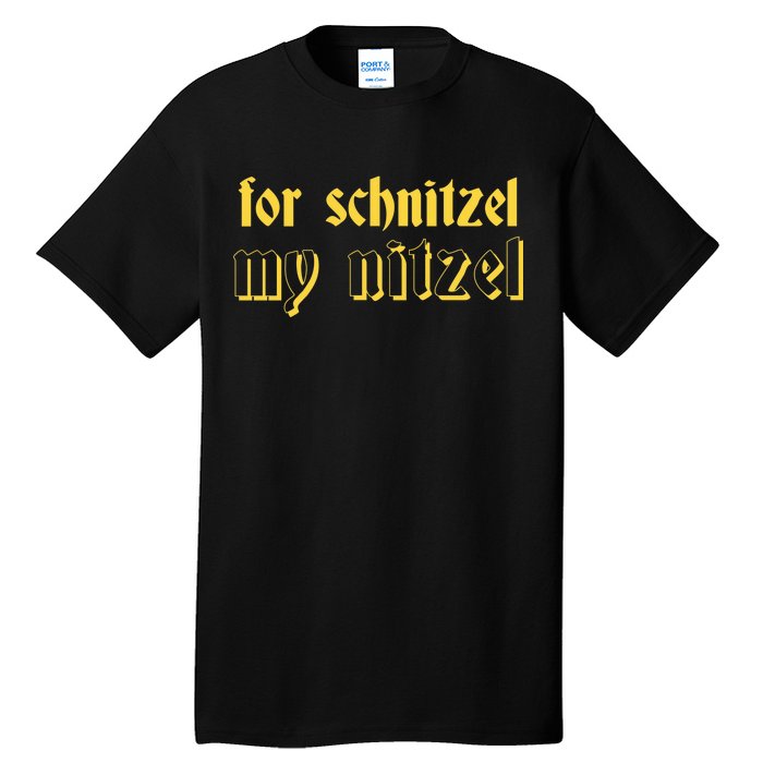 For Schnitzel My Nitzel Tall T-Shirt