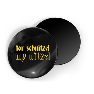 For Schnitzel My Nitzel Magnet