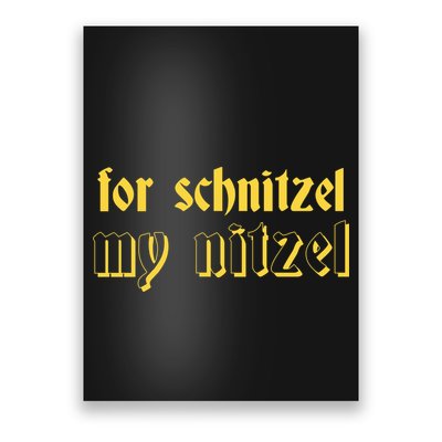 For Schnitzel My Nitzel Poster