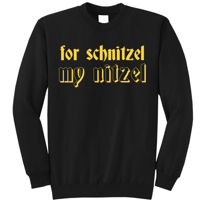 For Schnitzel My Nitzel Tall Sweatshirt