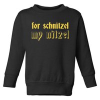 For Schnitzel My Nitzel Toddler Sweatshirt