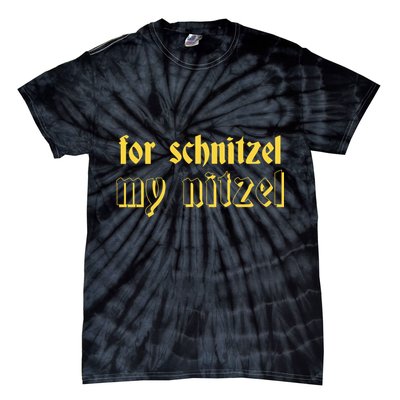 For Schnitzel My Nitzel Tie-Dye T-Shirt