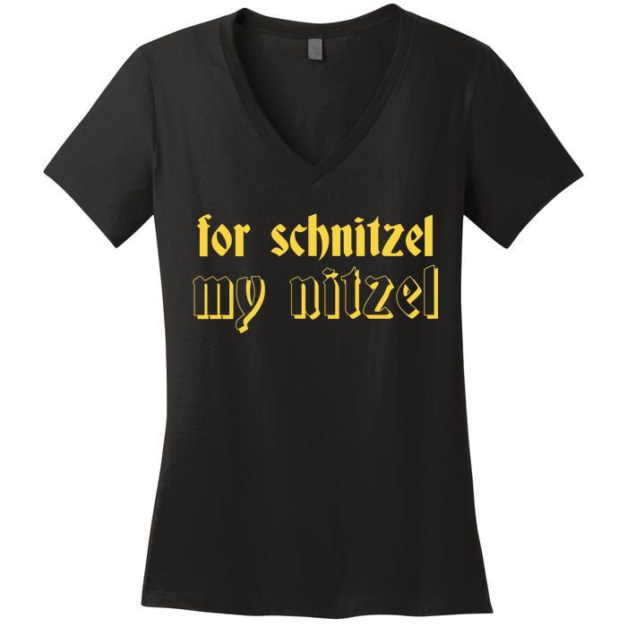 For Schnitzel My Nitzel Women's V-Neck T-Shirt