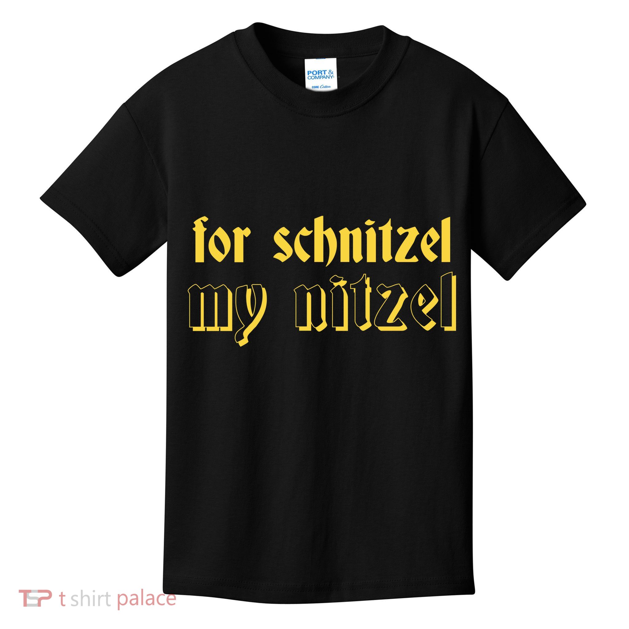 For Schnitzel My Nitzel Kids T-Shirt