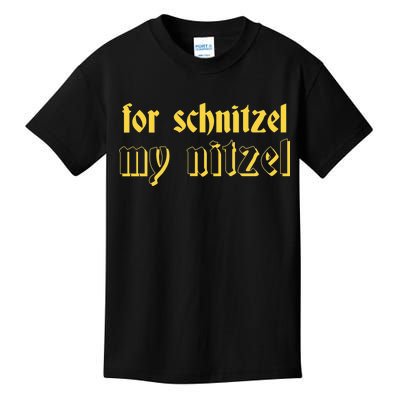 For Schnitzel My Nitzel Kids T-Shirt