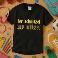 For Schnitzel My Nitzel Kids T-Shirt