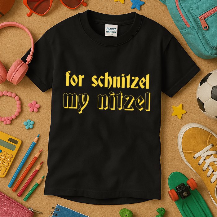 For Schnitzel My Nitzel Kids T-Shirt