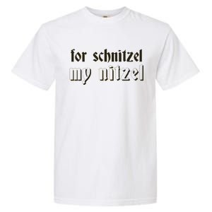 For Schnitzel My Nitzel Garment-Dyed Heavyweight T-Shirt