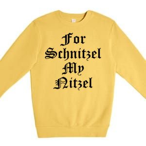 For Schnitzel My Nitzel Funny Oktoberfest Premium Crewneck Sweatshirt