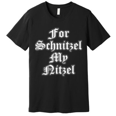 For Schnitzel My Nitzel Funny Oktoberfest Premium T-Shirt