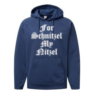 For Schnitzel My Nitzel Funny Oktoberfest Performance Fleece Hoodie