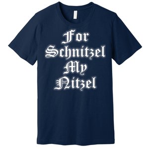 For Schnitzel My Nitzel Funny Oktoberfest Premium T-Shirt