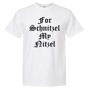 For Schnitzel My Nitzel Funny Oktoberfest Garment-Dyed Heavyweight T-Shirt