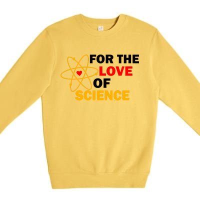 For The Love Of Science Premium Crewneck Sweatshirt