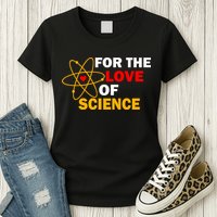 For The Love Of Science Womens T-Shirt