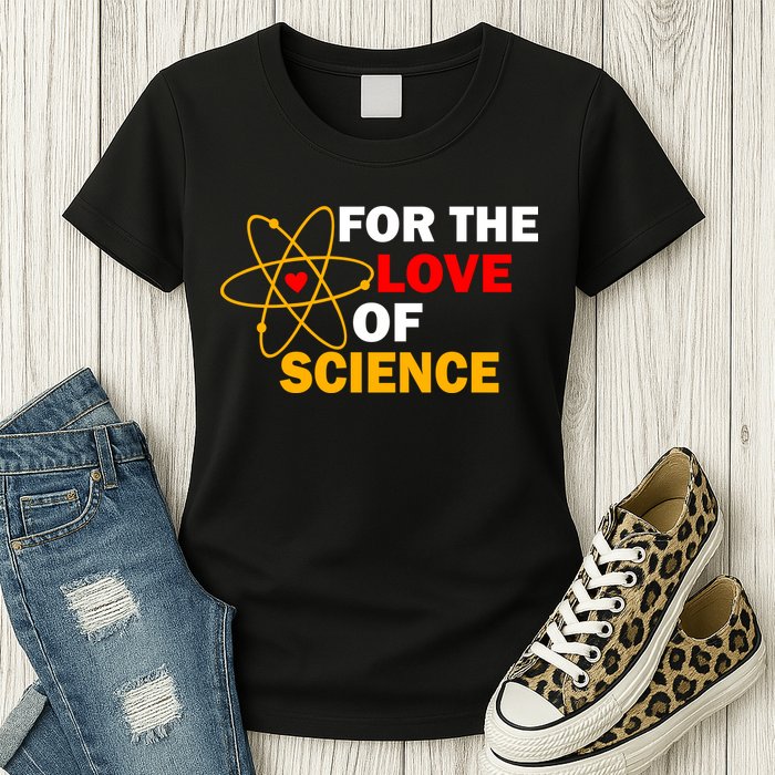 For The Love Of Science Womens T-Shirt