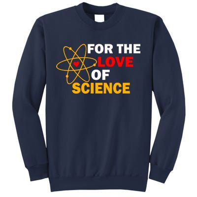 For The Love Of Science Sweatshirt