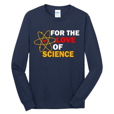 For The Love Of Science Tall Long Sleeve T-Shirt