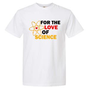 For The Love Of Science Garment-Dyed Heavyweight T-Shirt