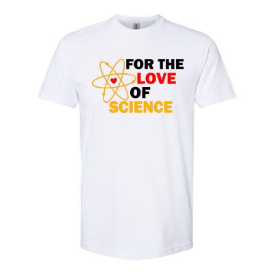 For The Love Of Science Softstyle CVC T-Shirt