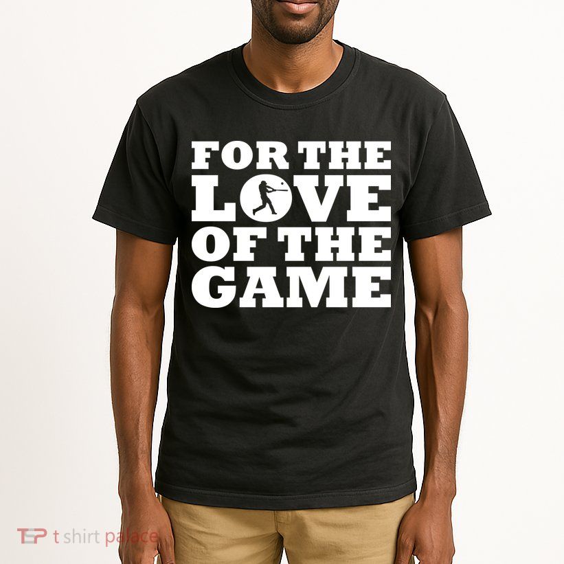 For The Love of the Game Tall T-Shirt