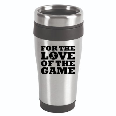 For The Love of the Game 16oz Travel Tumbler