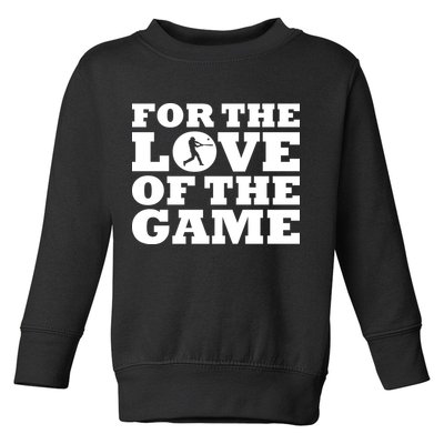 For The Love of the Game Toddler Sweatshirt