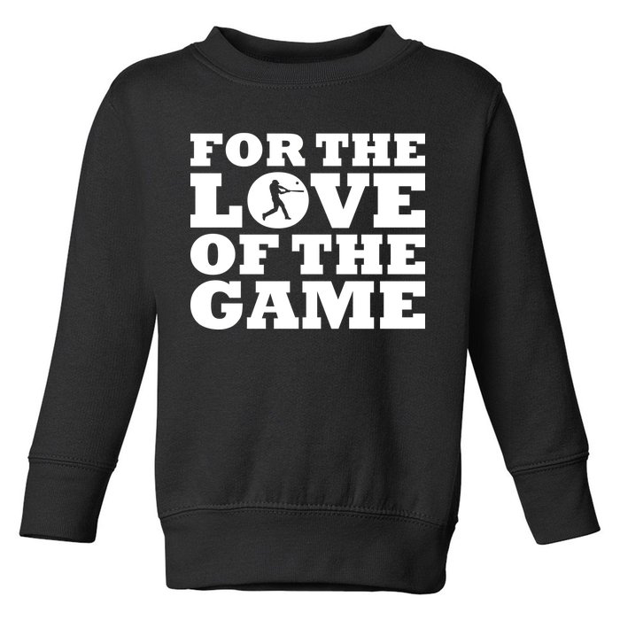 For The Love of the Game Toddler Sweatshirt