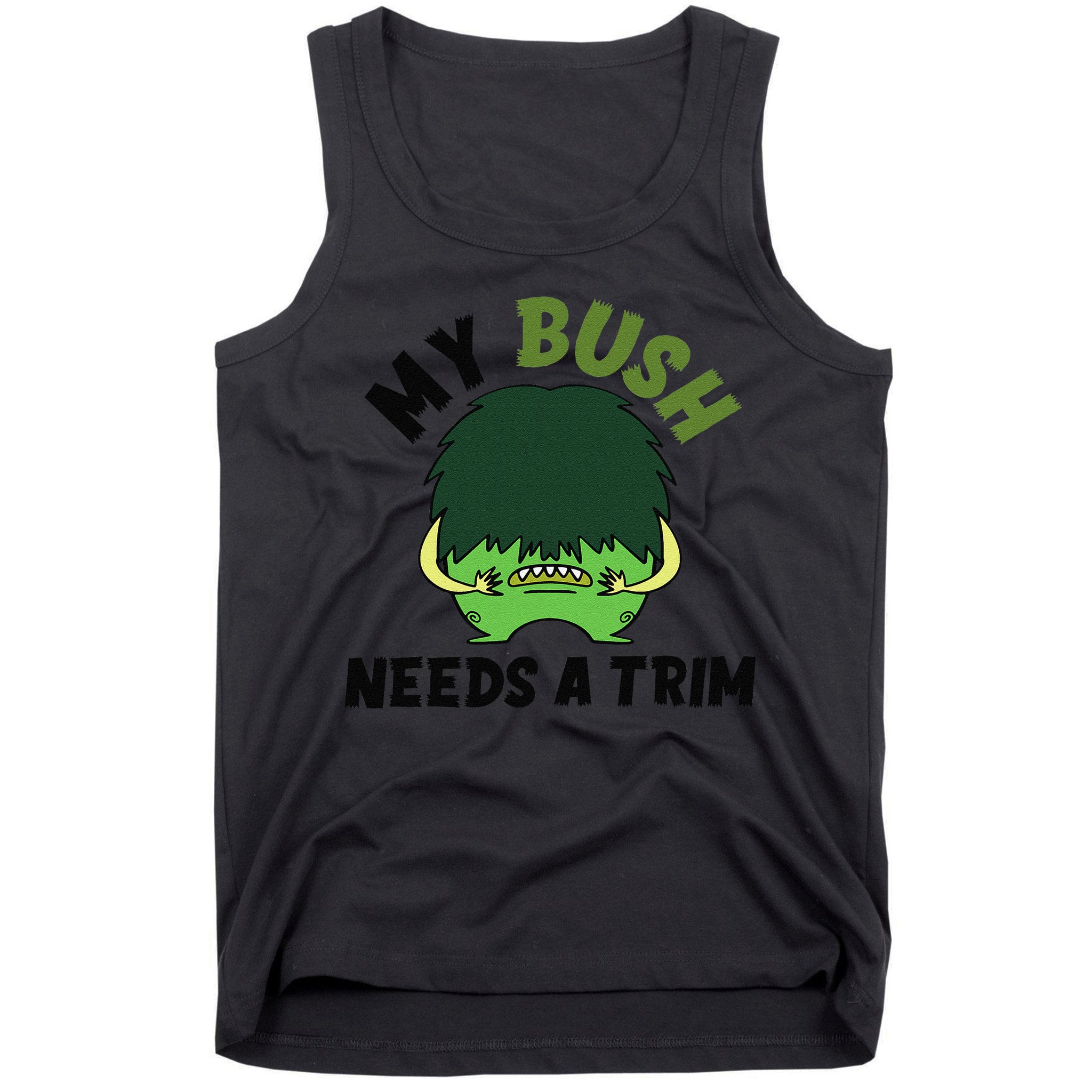 Funny Offensive Rude Novelty My Bush Needs A Trim Hairstyle Tank Top