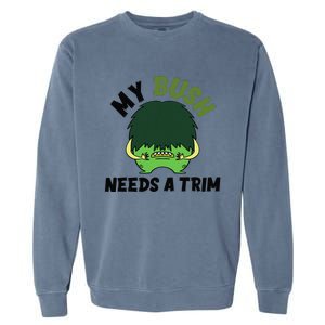 Funny Offensive Rude Novelty My Bush Needs A Trim Hairstyle Garment-Dyed Sweatshirt