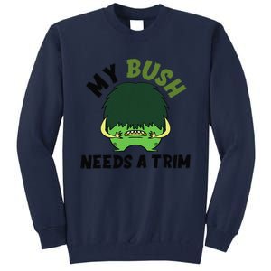 Funny Offensive Rude Novelty My Bush Needs A Trim Hairstyle Tall Sweatshirt